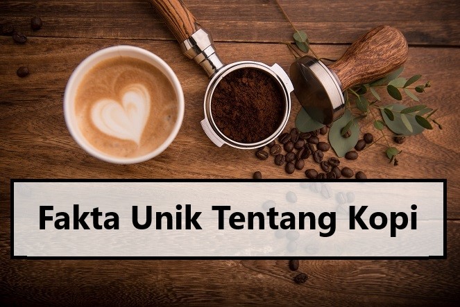 Fakta Unik Tentang Kopi